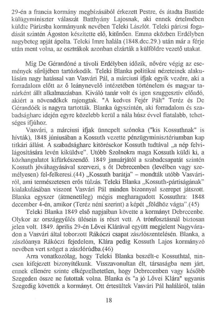 29-én a francia kormány megbízásából érkezett Pestre, és átadta Bastide külügyminiszter válaszát Batthyány Lajosnak, aki ennek értelmében küldte Párizsba kormányunk nevében Teleki Lászlót.