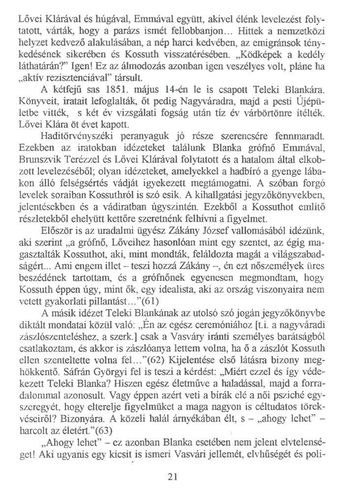Lővei Klárával és húgával, Emmával együtt, akivel élénk levelezést folytatott, várták, hogy a parázs ismét fellobbanjon.