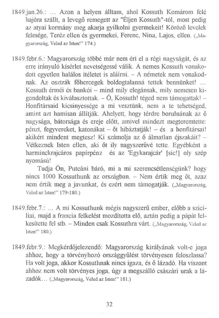 1849.jan.26.:... Azon a helyen álltain, ahol Kossuth Komárom felé hajóra szállt, a levegő remegett az "Éljen Kossuth"-tól, most pedig az atyai kormány meg akarja gyilkolni gyermekeit!