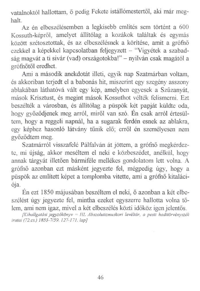 vatalnoktól hallottam, ő pedig Fekete istállómestertől, aki már meghalt.