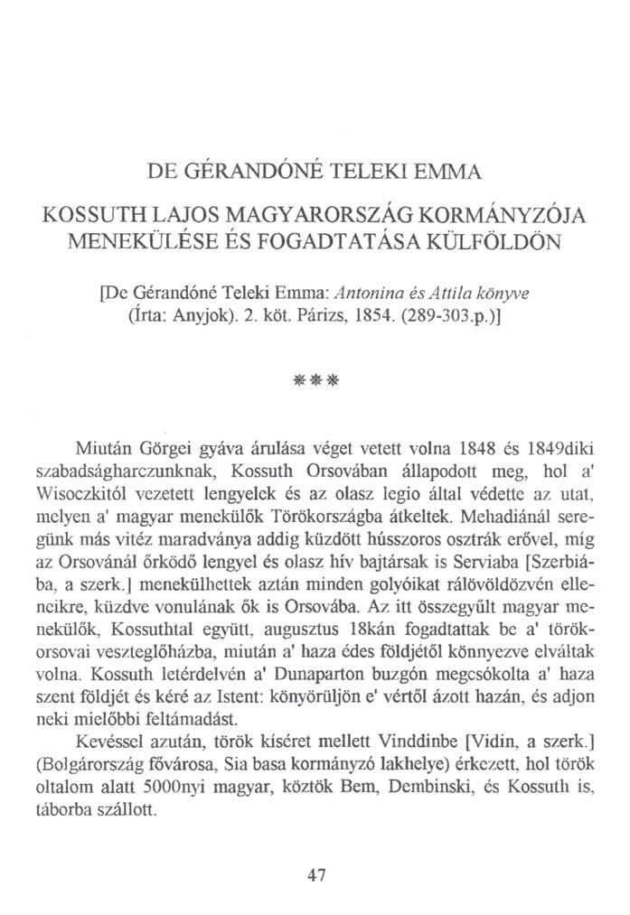 D E GÉRANDÓNÉ TELEKI EMMA KOSSUTH LAJOS MAGYARORSZÁG KORMÁNYZÓJA MENEKÜLÉSE ÉS FOGADTATÁSA KÜLFÖLDÖN P e Gérandóné Teleki Emma: Antonina és A ttila könyve (írta: Anyjok). 2. köt. Párizs, 1854.