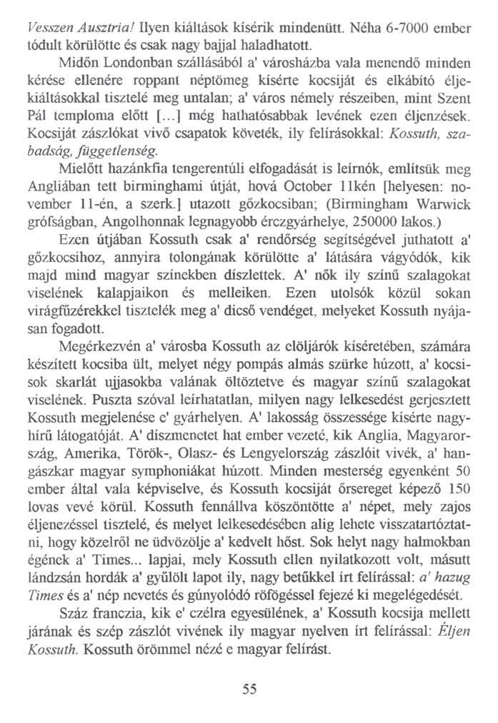 Vesszen A usztria! Ilyen kiáltások kísérik mindenütt. Néha 6-7000 ember tódult körülötte és csak nagy bajjal haladhatott.