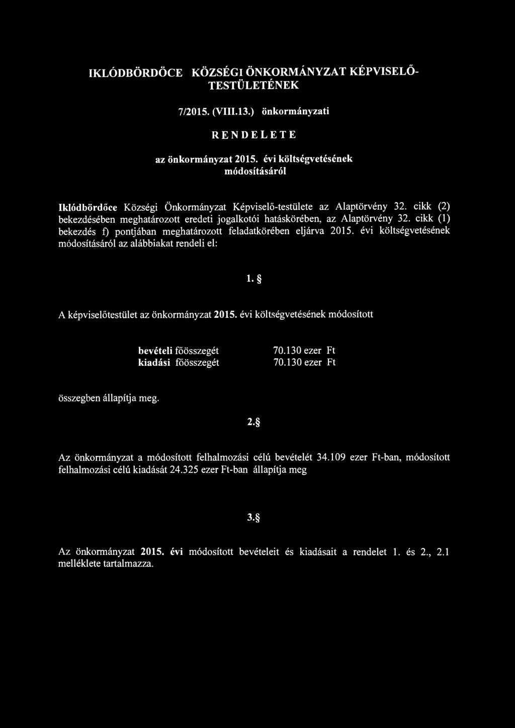 IKLÓDBÖRDÖCE KÖZSÉGI ÖNKORMÁNYZAT KÉPVISELŐ TESTÜLETÉNEK 7/2015. (VIII.13.) önkormányzati RENDELETE az önkormányzat 2015.