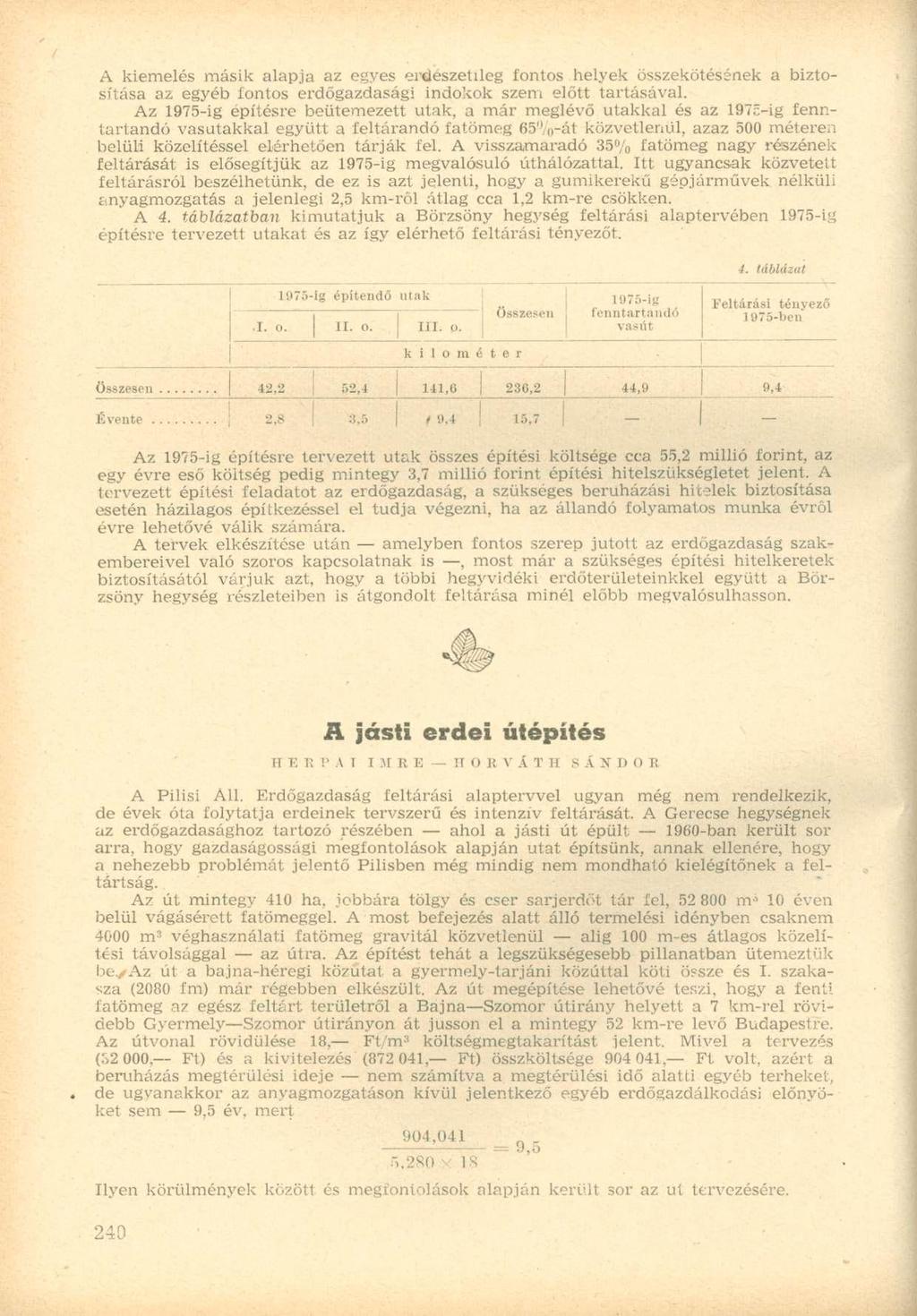 A kiemelés másik alapja az egyes erdészetileg fontos helyek összekötésének a biztosítása az egyéb fontos erdőgazdasági indokok szem előtt tartásával.