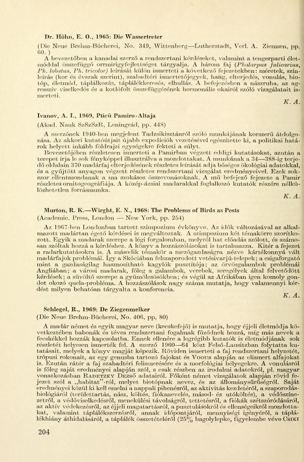 Dr. Höhn, E. O., 1965: Die Wassertreter (Die Neue Brehm-Bücherei, No. 349, Wittenberg Lutherstadt, Verl. A. Ziemsen, pp. 60.