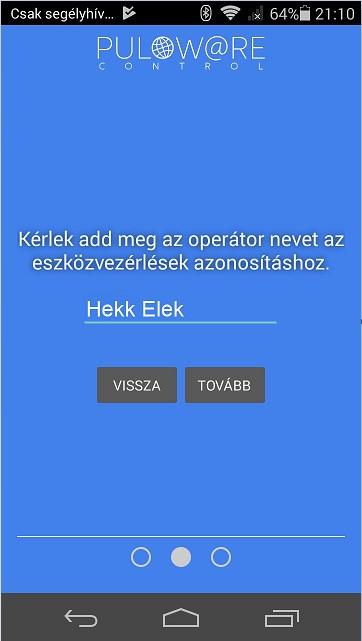 Az alkalmazás indítása után egy beállítás varázsló kéri az operátor (felhasználó) nevét majd a vezérelni kívánt DM3 egység Eszközazonosító számát és a