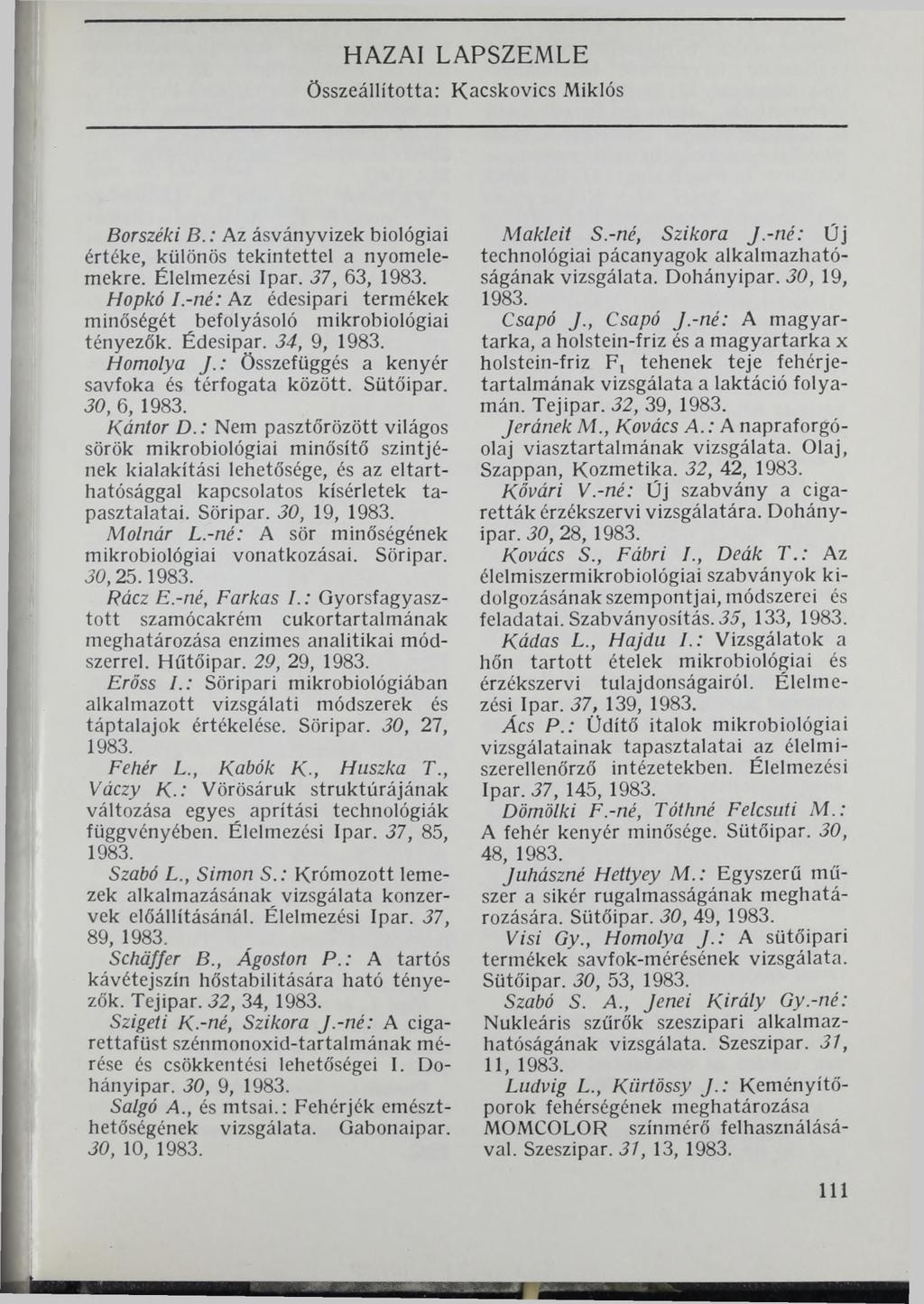 HAZAI LAPSZEMLE összeállította: Kacskovics Miklós Borszéki B.: Az ásványvizek biológiai értéke, különös tekintettel a nyomelemekre. Élelmezési Ipar. 37, 63, Hopkó I.