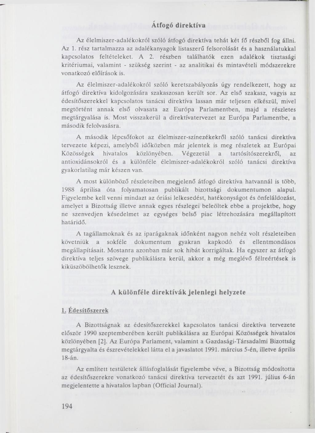 ' Átfogó direktíva Az élelmiszer-adalékokról szóló átfogó direktíva tehát két fő részből fog állni. Az 1.