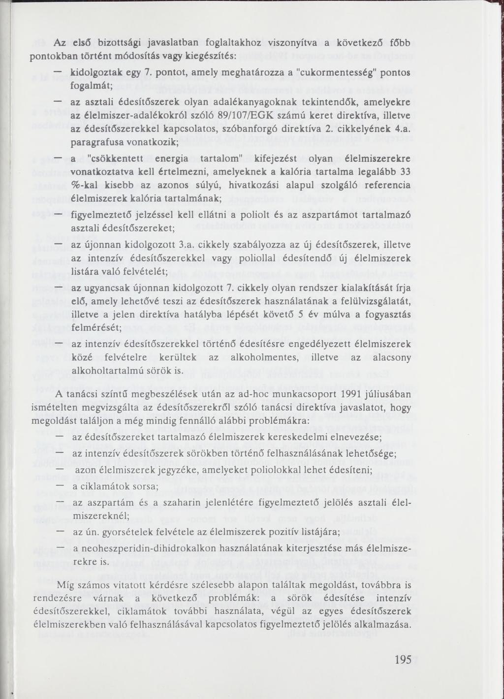 Az első bizottsági javaslatban foglaltakhoz viszonyítva a következő főbb pontokban történt módosítás vagy kiegészítés: kidolgoztak egy 7.