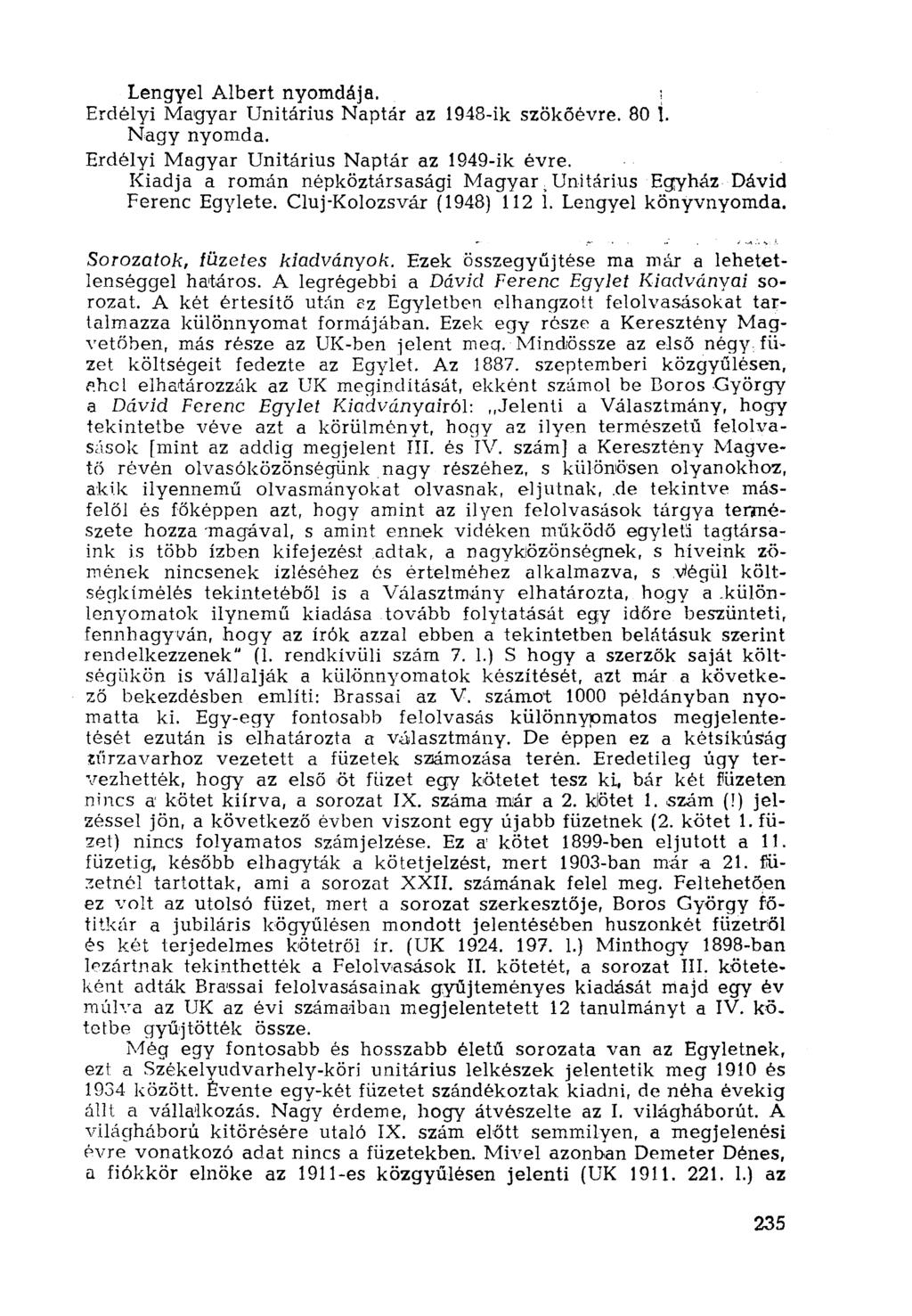 Lengyel Albert nyomdája. Erdélyi Magyar Unitárius Naptár az 1948-ik szökőévre. 80 í. Nagy nyomda. Erdélyi Magyar Unitárius Naptár az 1949-ik évre.