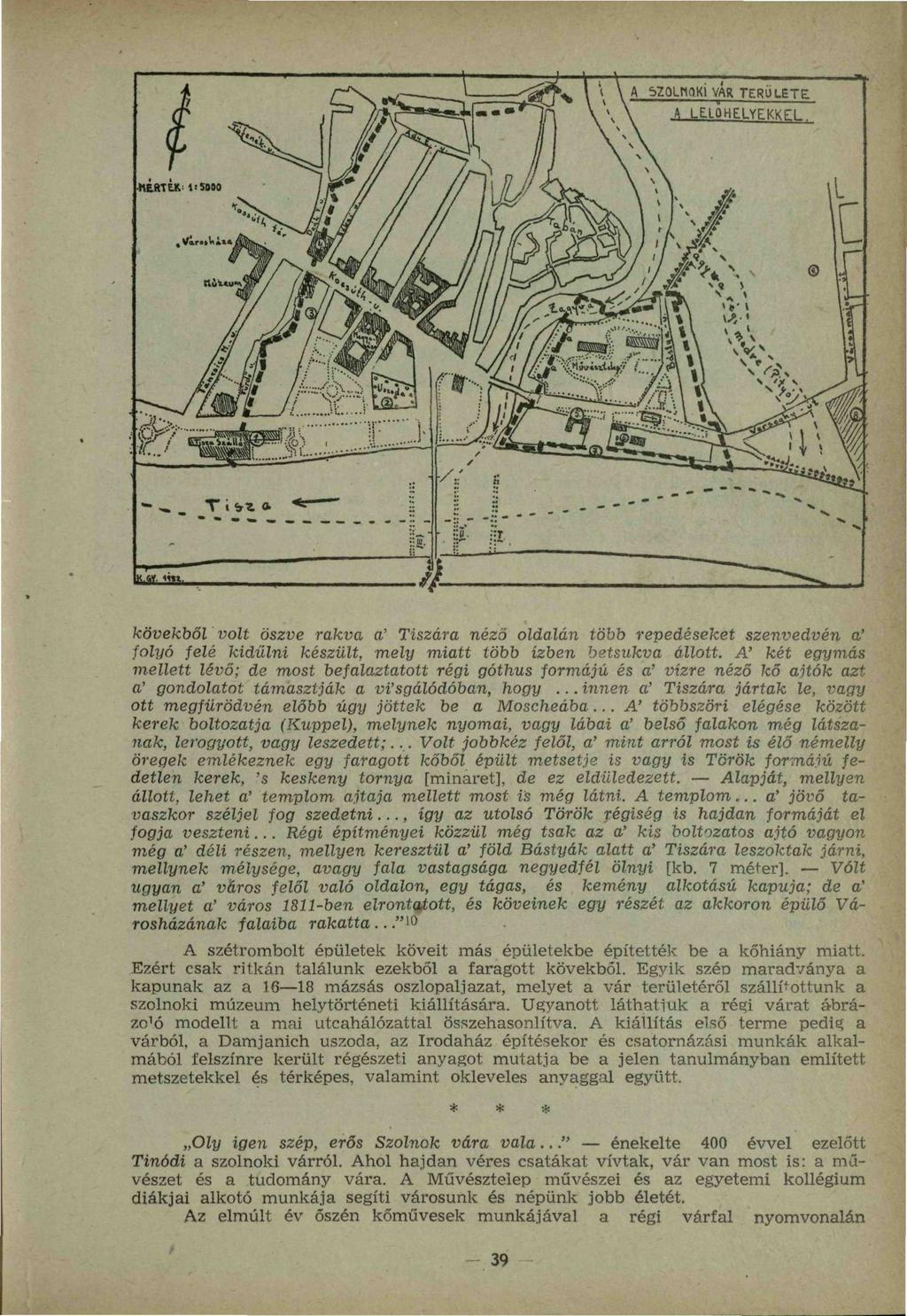 A SZOLffOKi VAR TERÜLETE "Á LE.LÖHELYF.KKEL. kövekből volt öszve rakva a' Tiszára néző oldalán több repedéseket szenvedvén a' folyó felé kidűlni készült, mely miatt több ízben bstsukva állott.