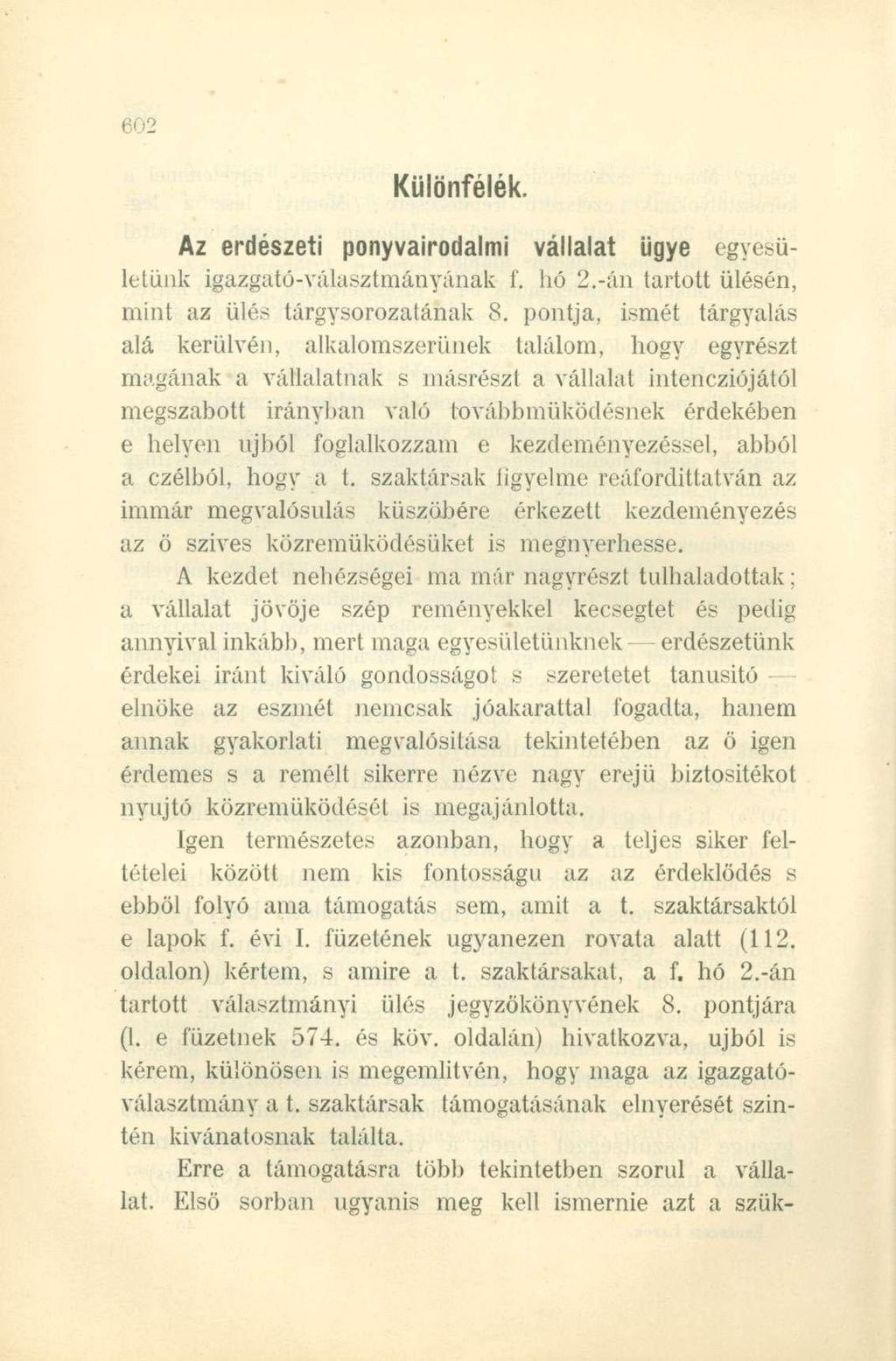 Különfélék. Az erdészet i ponyvairodalm i vállala t ügy e egyesületünk igazgató-választmányának f. hó 2.-án tartott ülésén, mint az ülés tárgysorozatának 8.