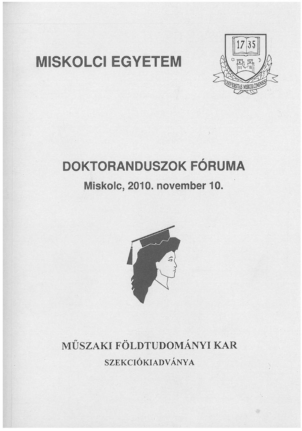 MISKOLCI EGYETEM Lrs> r o DOKTORANDUSZOK FÓRUMA Miskolc,