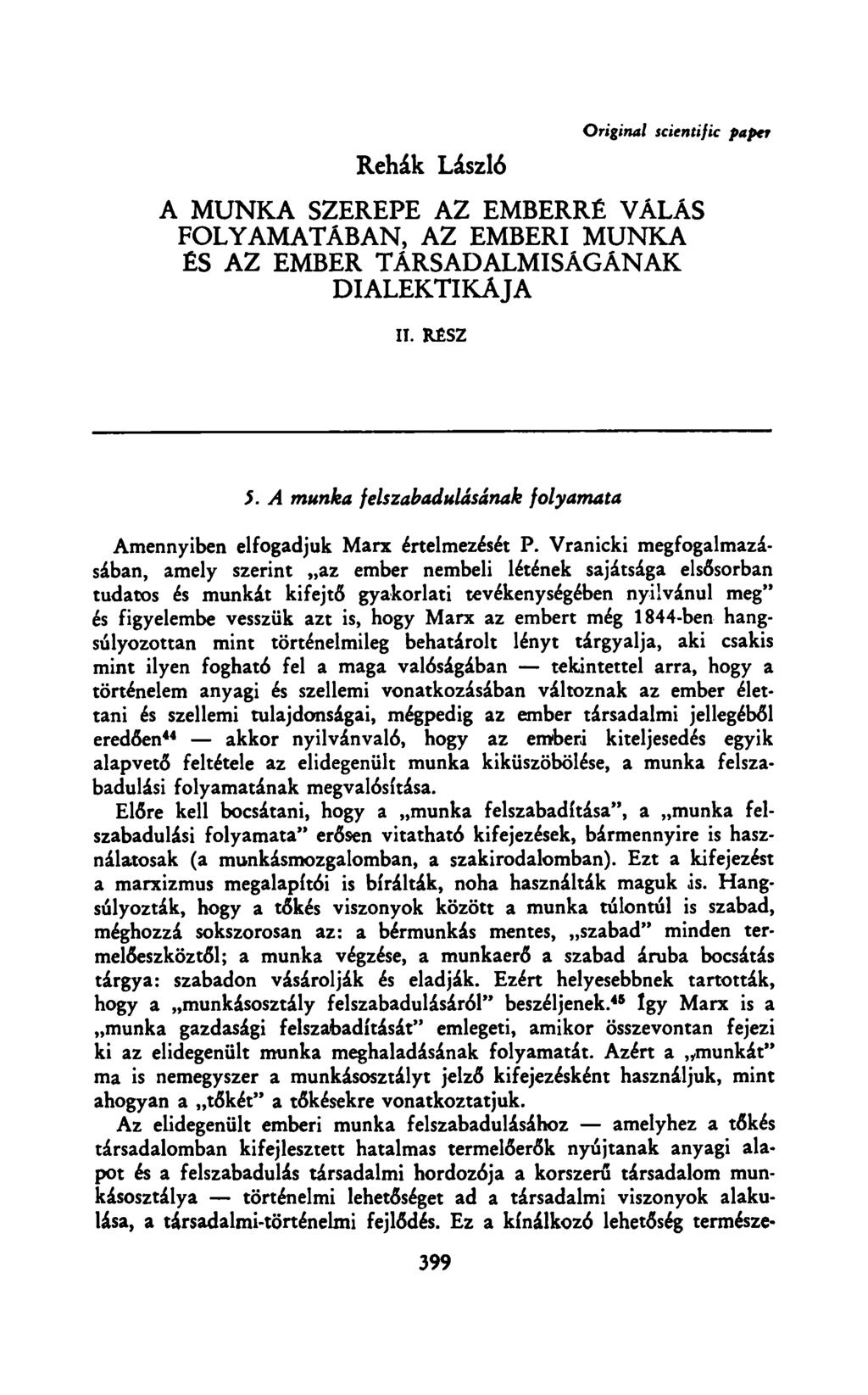 Rehák László Original scientific paper A MUNKA SZEREPE AZ EMBERRÉ VÁLÁS FOLYAMATÁBAN, AZ EMBERI MUNKA ÉS AZ EMBER TÁRSADALMISÁGÁNAK DIALEKTIKÁJA II. RÉSZ 5.