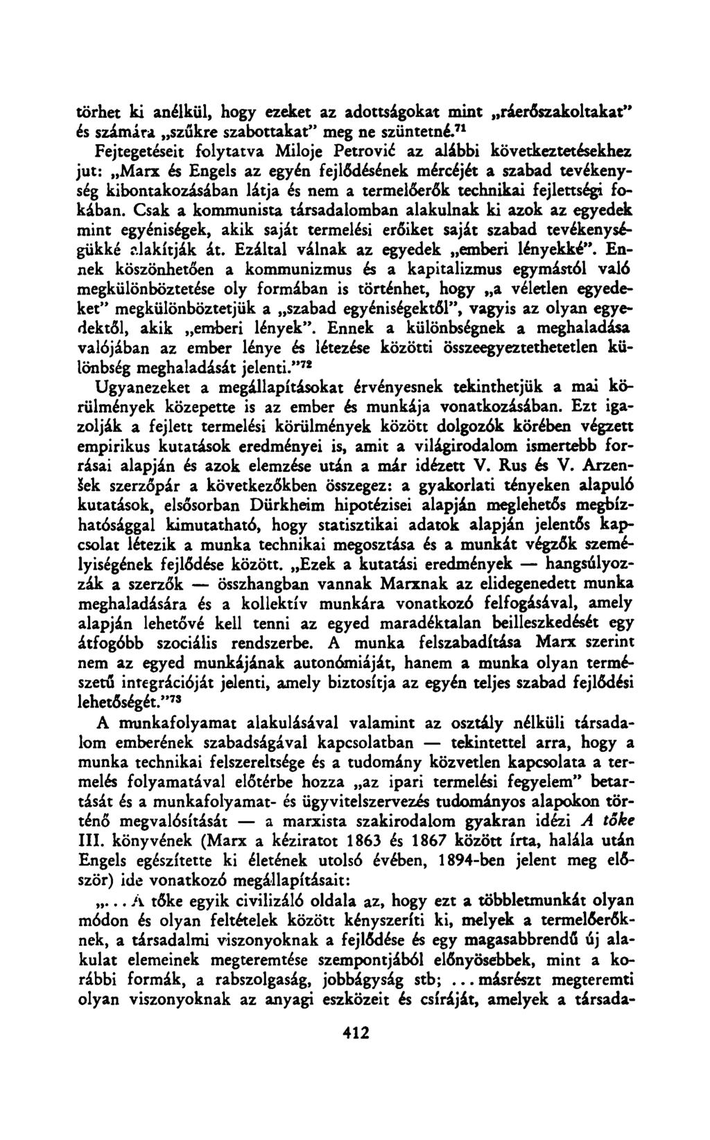 törhet ki anélkül, hogy ezeket az adottságokat mint ráerőszakoltakat" és számára szűkre szabottakat" meg ne szüntetné.