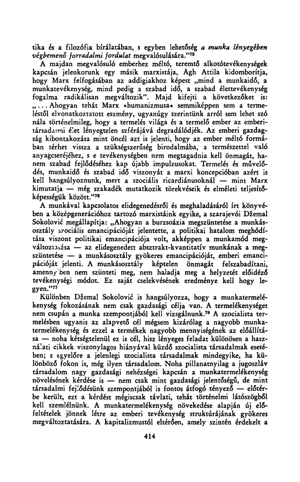 tika és a filozófia bírálatában, s egyben lehetőség a munka lényegében végbemenő forradalmi fordulat megvalósulására.