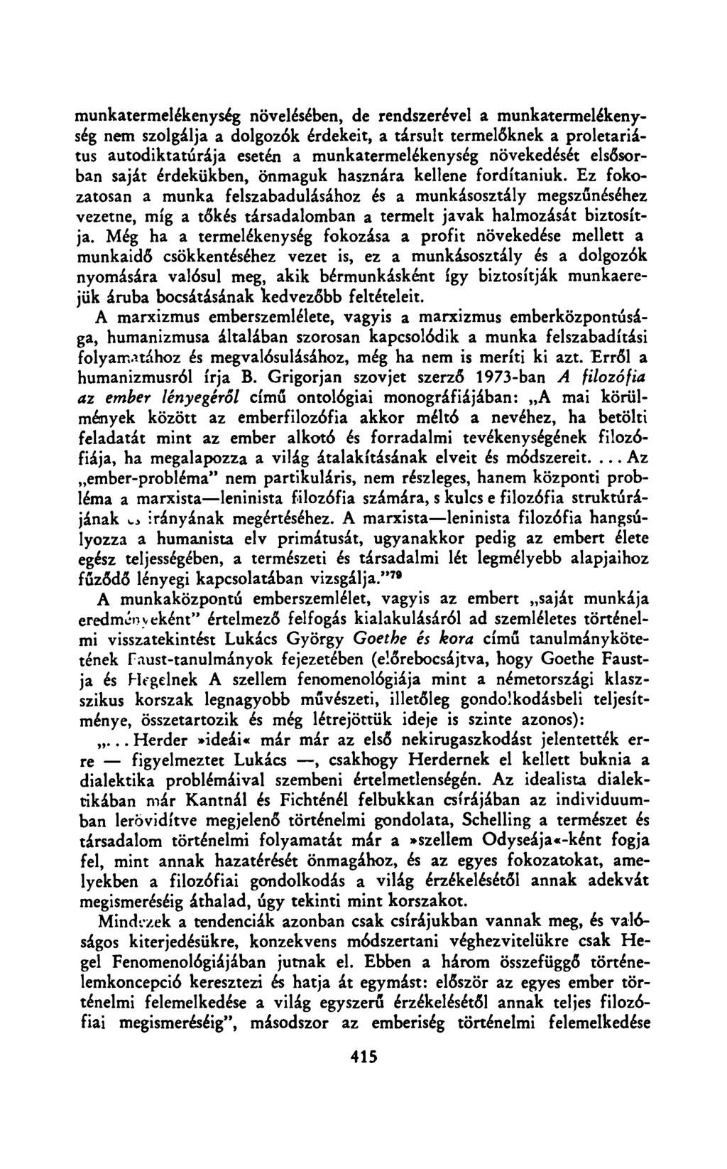 munkatermelékenység növelésében, de rendszerével a munkatermelékenység nem szolgálja a dolgozók érdekeit, a társult termelőknek a proletariátus autodiktatúrája esetén a munkatermelékenység