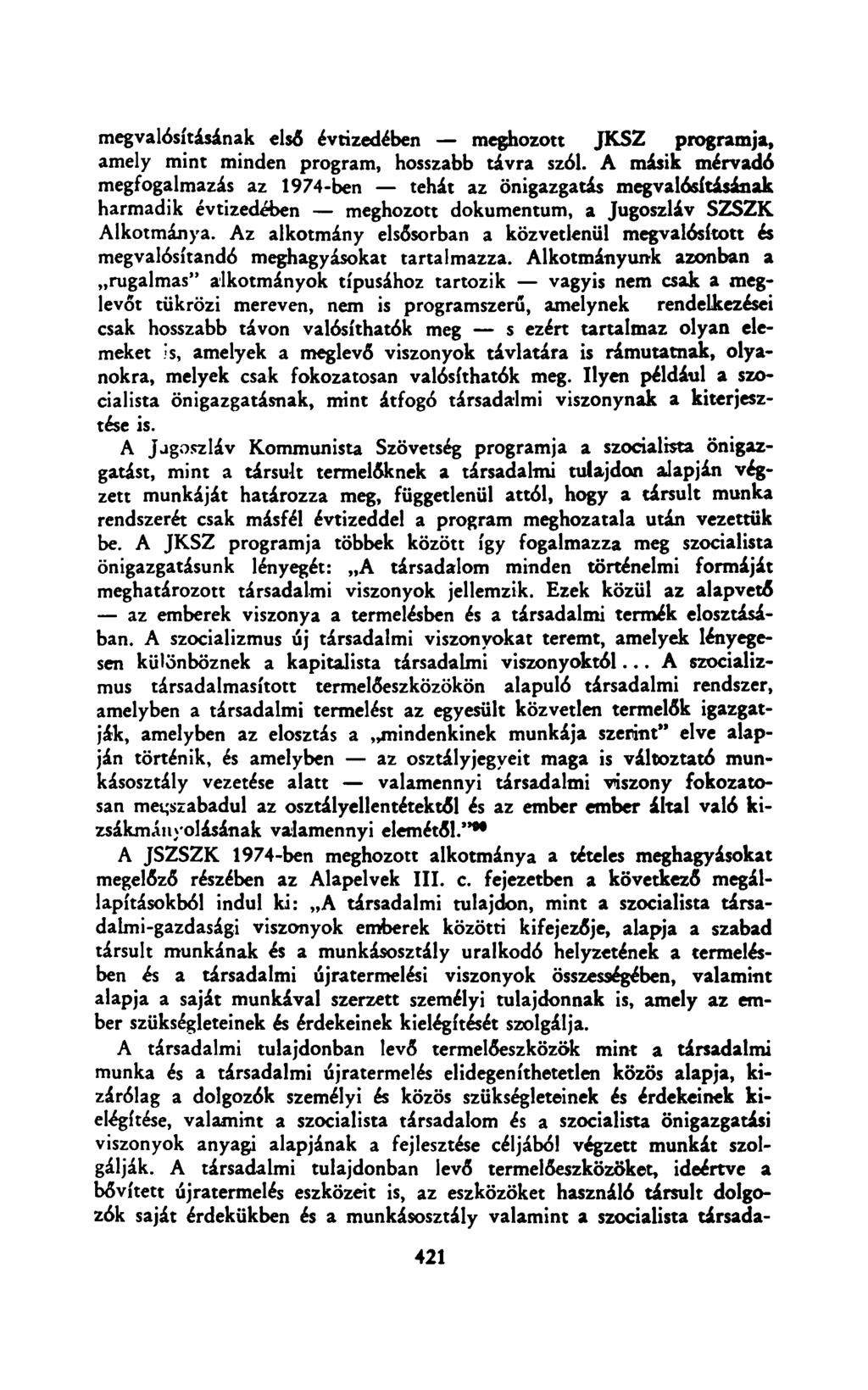 megvalósításának első évtizedében meghozott JKSZ programja, amely mint minden program, hosszabb távra szól.