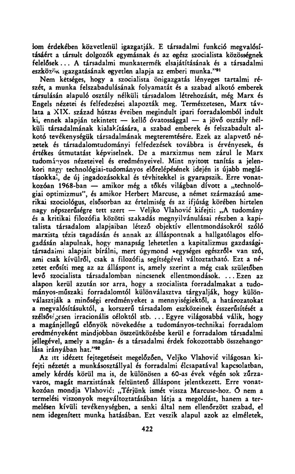 lom érdekében közvetlenül igazgatják. társadalmi funkció megvalósításáért a társult dolgozók egymásnak és az egész szocialista közösségnek felelősek.
