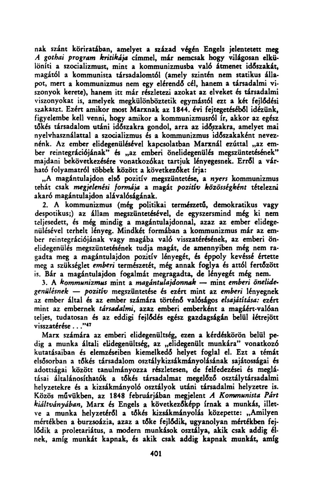 nak szánt köriratában, amelyet a század végén Engels jelentetett meg A gothai program kritikája címmel, már nemcsak hogy világosan elkülöníti a szocializmust, mint a kommunizmusba való átmenet