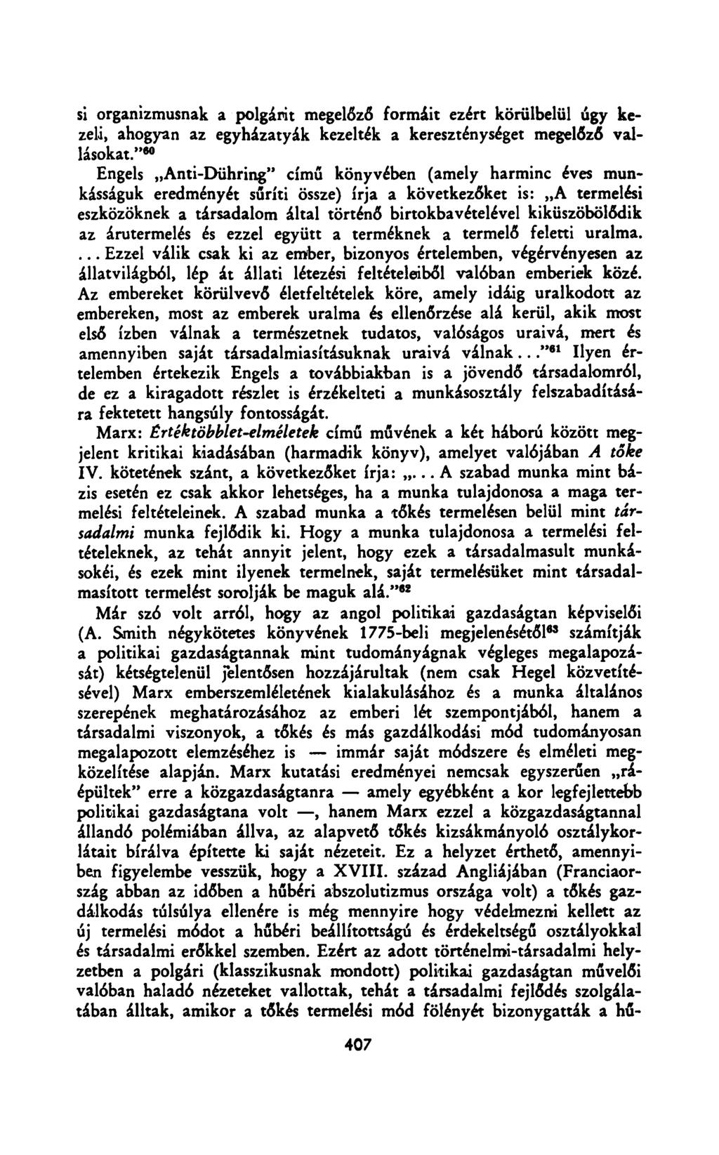 si organizmusnak a polgárit megelőző formáit ezért körülbelül úgy kezeli, ahogyan az egyházatyák kezelték a kereszténységet megelőző vallásokat.