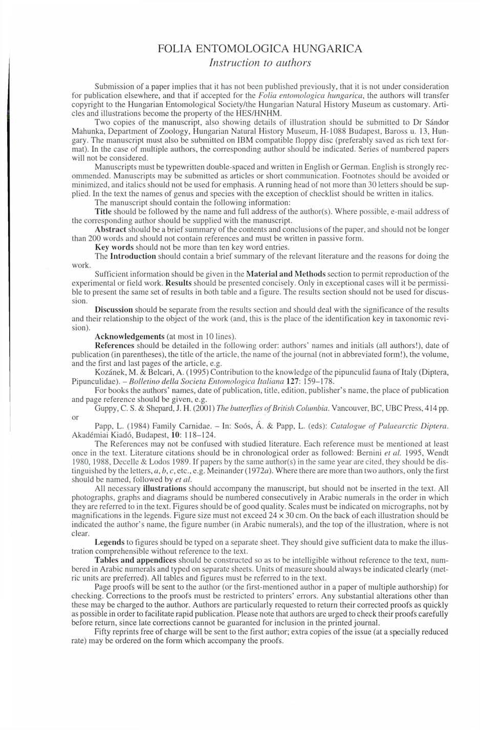 FOLIA ENTOMOLOGICA HUNGARICA Instruction to authors Submission of a paper implies that it has not been published previously, that it is not under consideration for publication elsewhere, and that if