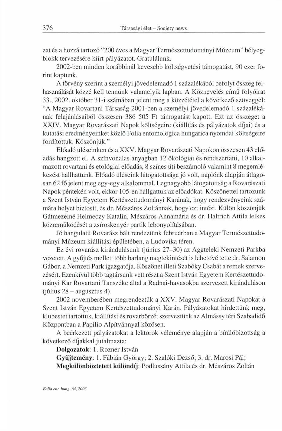 zat és a hozzá tartozó "200 éves a Magyar Természettudományi Múzeum" bélyegblokk tervezésére kiírt pályázatot. Gratulálunk.
