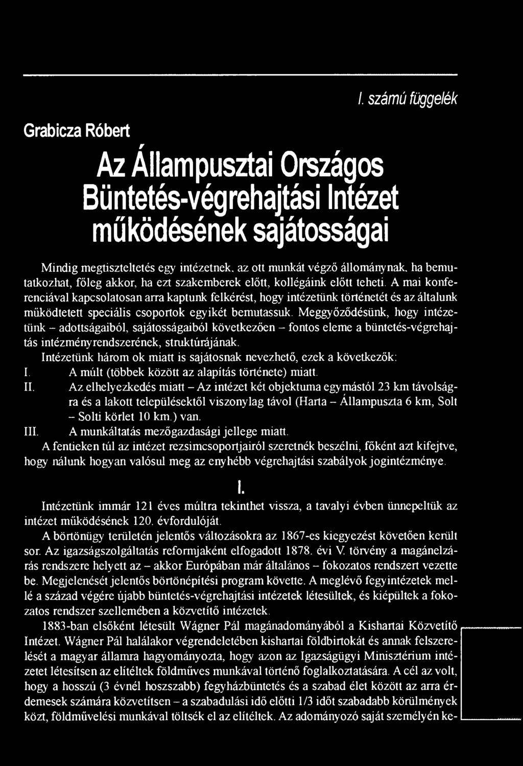 A mai konferenciával kapcsolatosan arra kaptunk felkérést, hogy intézetünk történetét és az általunk működtetett speciális csoportok egyikét bemutassuk.