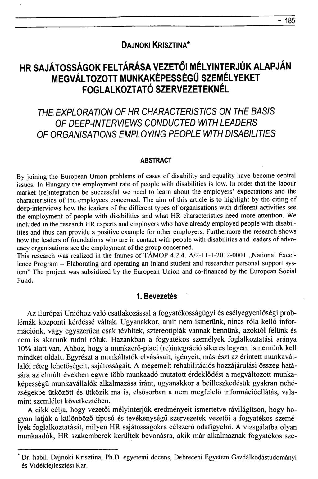 ~ 185 DAJNOKI KRISZTINA* HR SAJÁTOSSÁGOK FELTÁRÁSA VEZETŐI MÉLYINTERJÚK ALAPJÁN MEGVÁLTOZOTT MUNKAKÉPESSÉGŰ SZEMÉLYEKET FOGLALKOZTATÓ SZERVEZETEKNÉL THE EXPLORATION OF HR CHARACTERISTICS ON THE BASIS