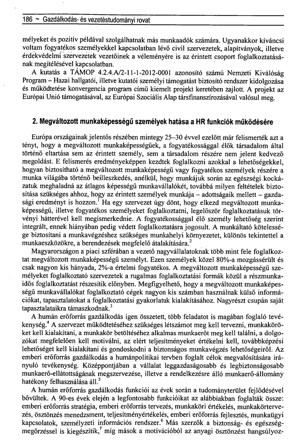 186 ~ Gazdálkodás- és vezetéstudományi rovat mélyeket és pozitív példával szolgálhatnak más munkaadók számára.