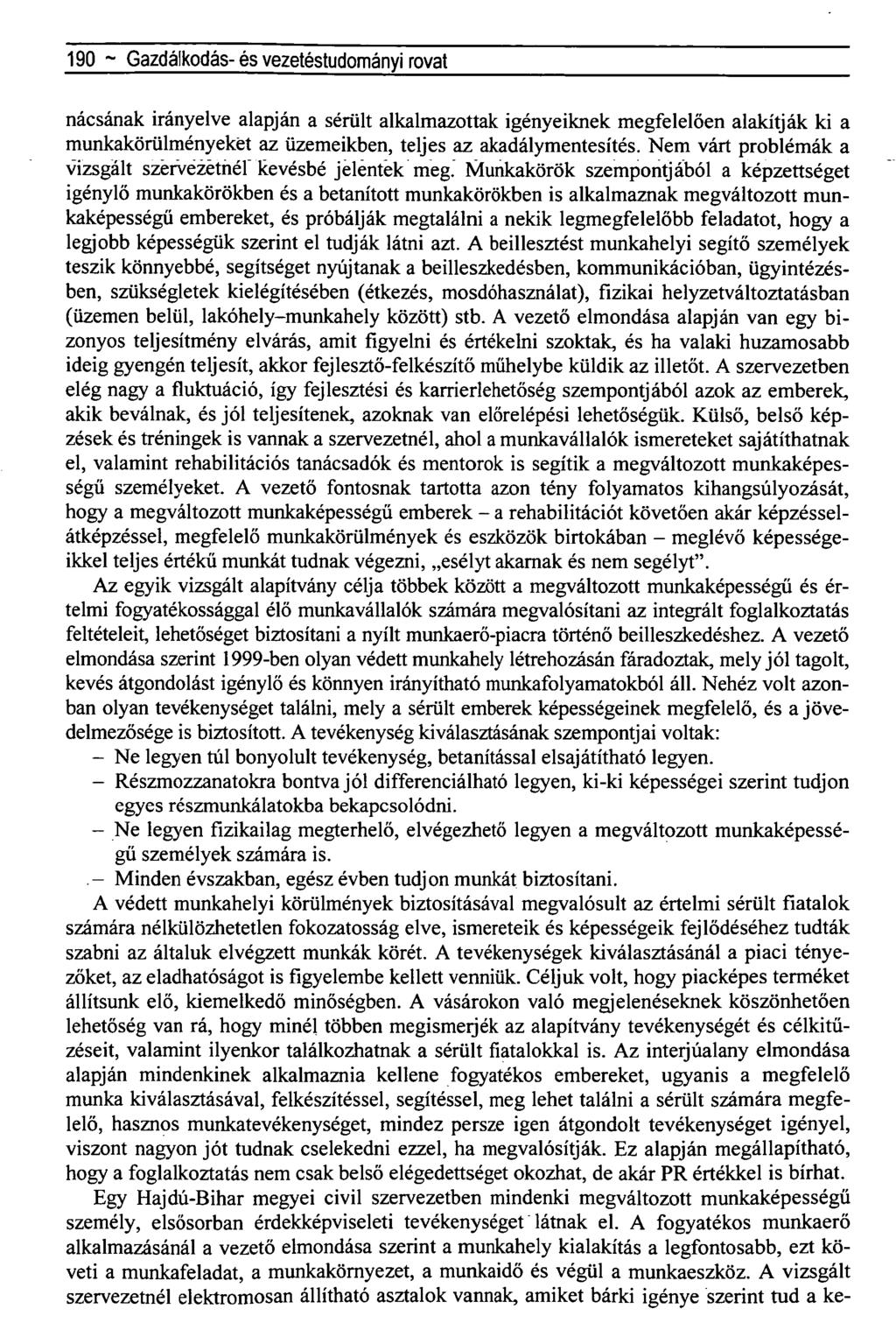 190 ~ Gazdálkodás- és vezetéstudományi rovat nácsának irányelve alapján a sérült alkalmazottak igényeiknek megfelelően alakítják ki a munkakörülményekét az üzemeikben, teljes az akadálymentesítés.