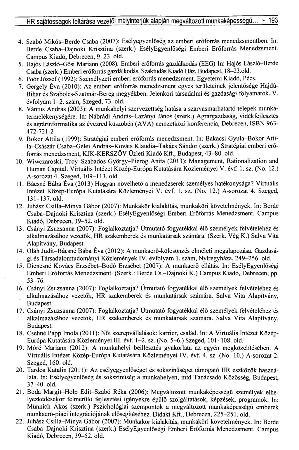 HR sajátosságok feltárása vezetői mélyinterjúk alapján megváltozott munkaképességű... ~ 193 4. Szabó Mikós-Berde Csaba (2007): Esélyegyenlőség az emberi erőforrás menedzsmentben.