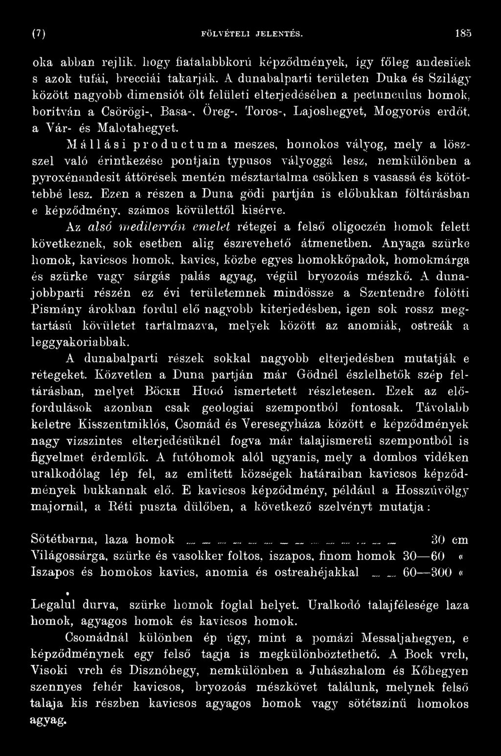 lesz. Ezen a részen a Duna gödi partján is előbukkan föltárásban e képződmény, számos kövülettől kísérve.