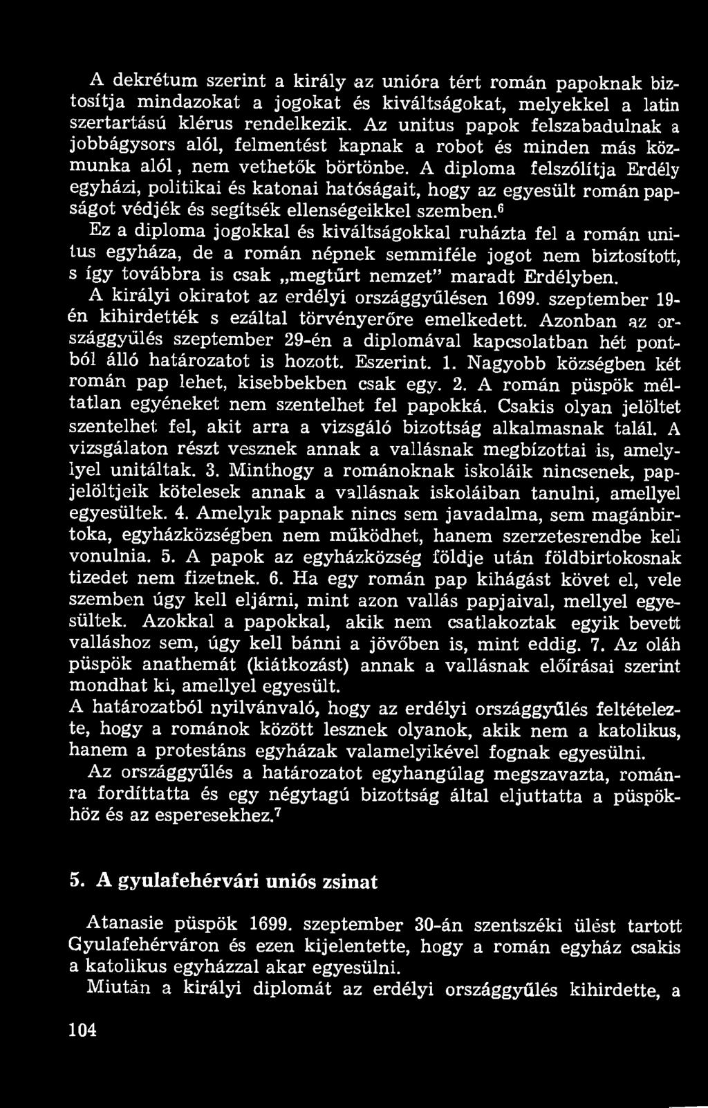 A diploma felszólítja Erdély egyházi, politikai és katonai hatóságait, hogy az egyesült román papságot védjék és segítsék ellenségeikkel szemben.