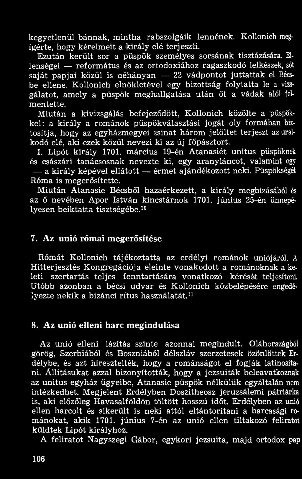 Kollonich elnökletével egy bizottság folytatta le a vizsgálatot, amely a püspök meghallgatása után őt a vádak alól felmentette.