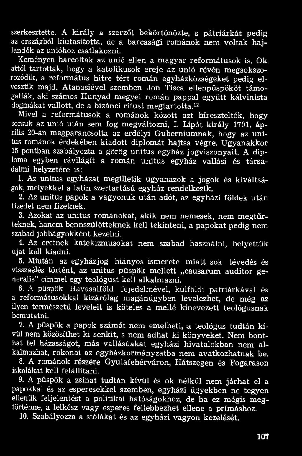 Ök attól tartottak, hogy a katolikusok ereje az unió révén megsokszorozódik, a református hitre tért román egyházközségeket pedig elvesztik majd.