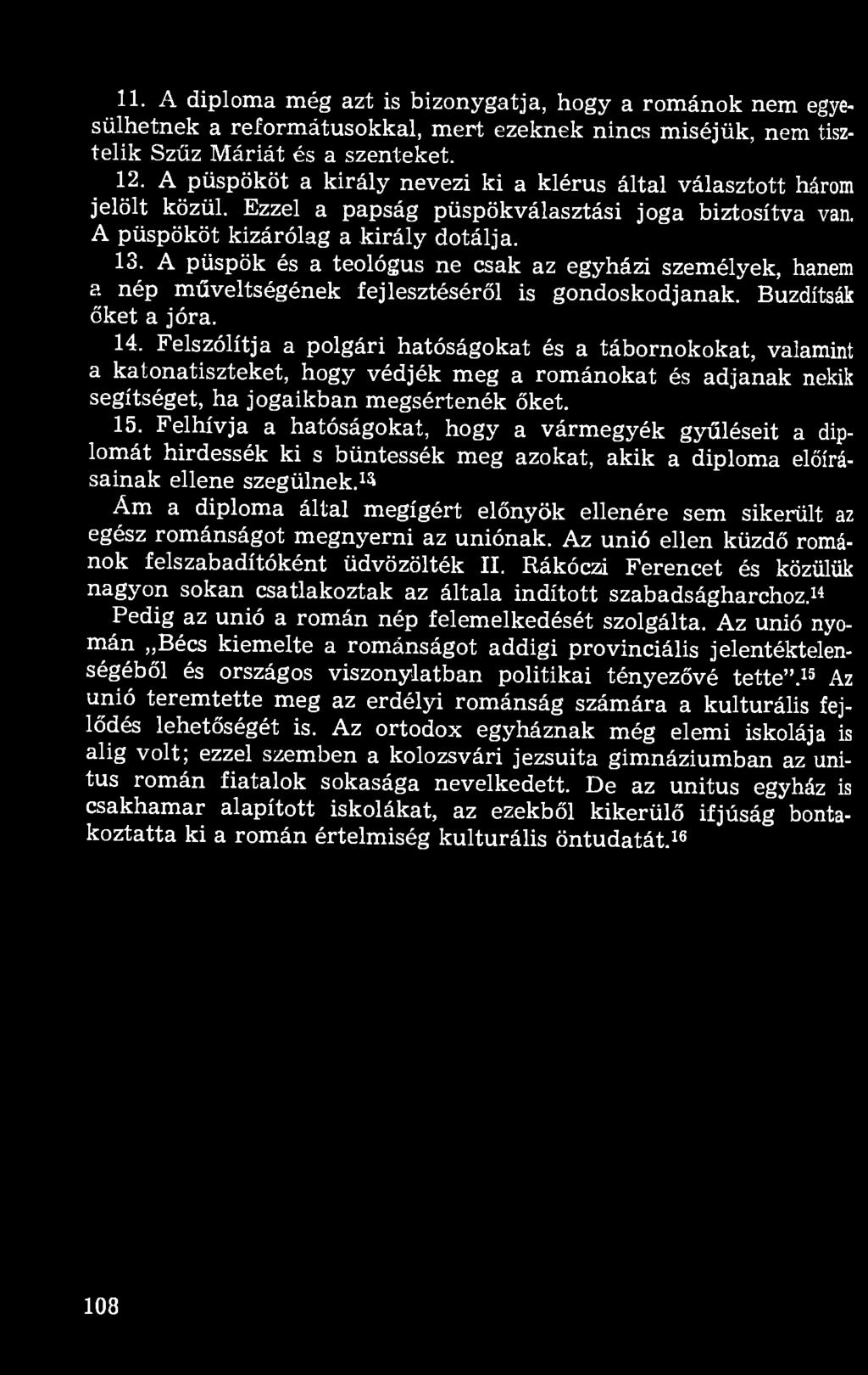 A püspök és a teológus ne csak az egyházi személyek, hanem a nép műveltségének fejlesztéséről is gondoskodjanak. Buzdítsák őket a jóra. 14.