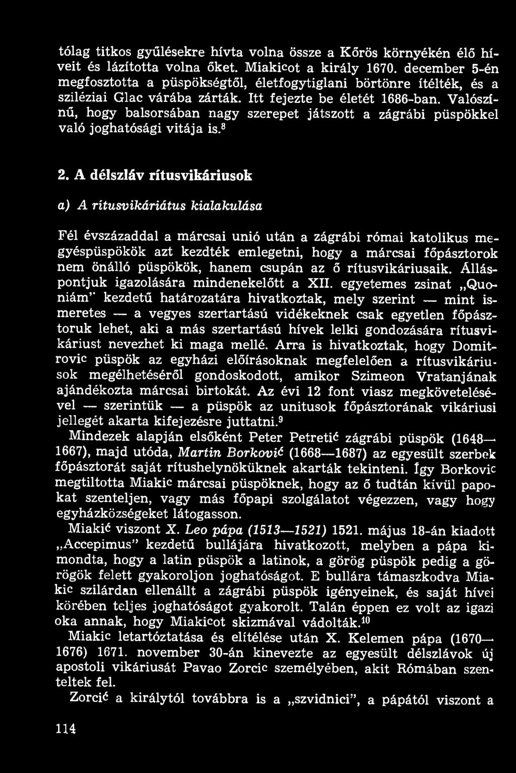 Valószínű, hogy balsorsában nagy szerepet játszott a zágrábi püspökkel való joghatósági vitája is. 8 2.
