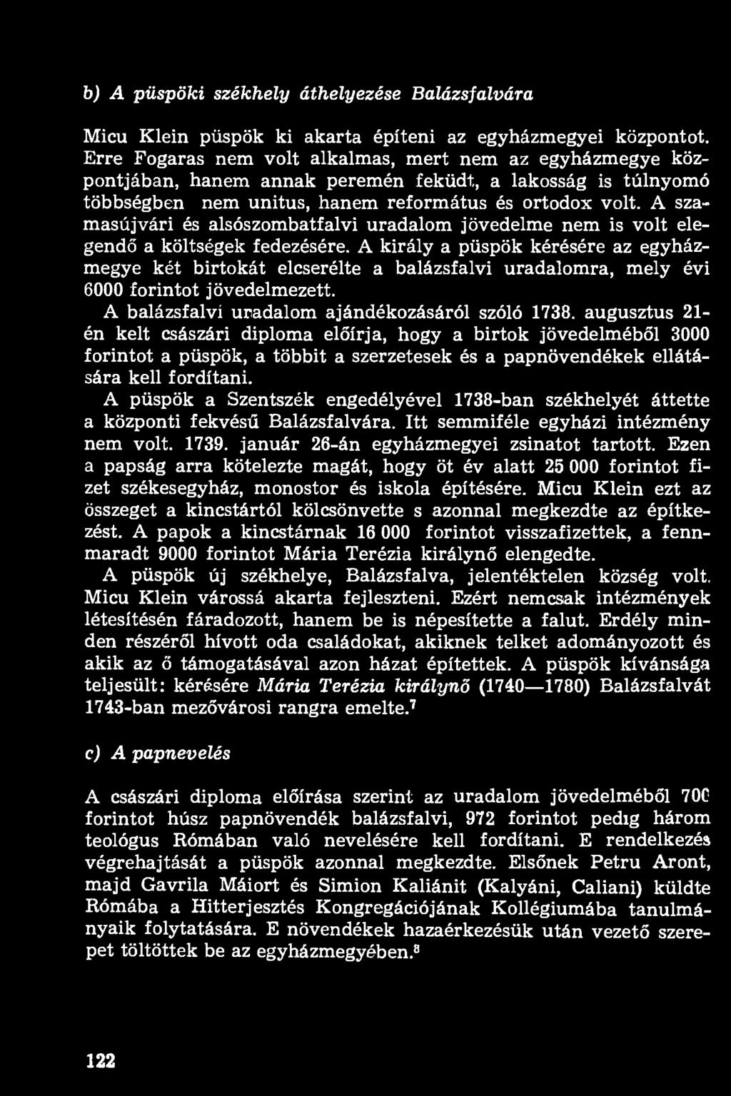 A szamasújvári és alsószombatfalvi uradalom jövedelme nem is volt elegendő a költségek fedezésére.
