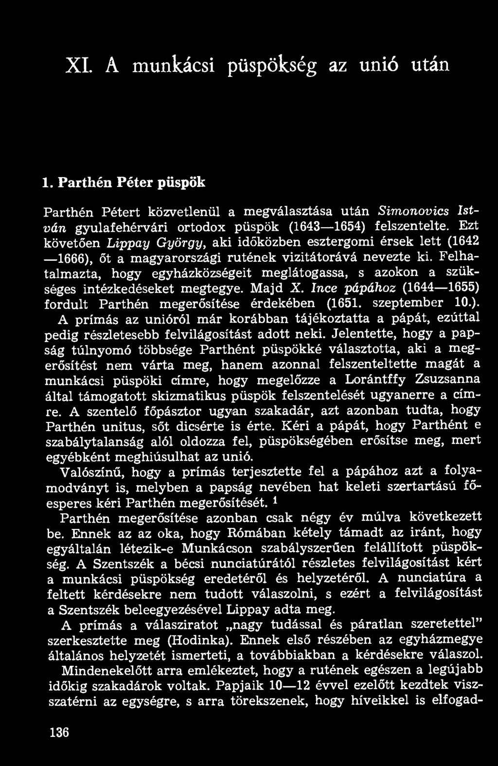 XI. A munkácsi püspökség az unió után 1. Parthén Péter püspök Parthén Pétert közvetlenül a megválasztása után Simonovics István gyulafehérvári ortodox püspök (1643 1654) felszentelte.