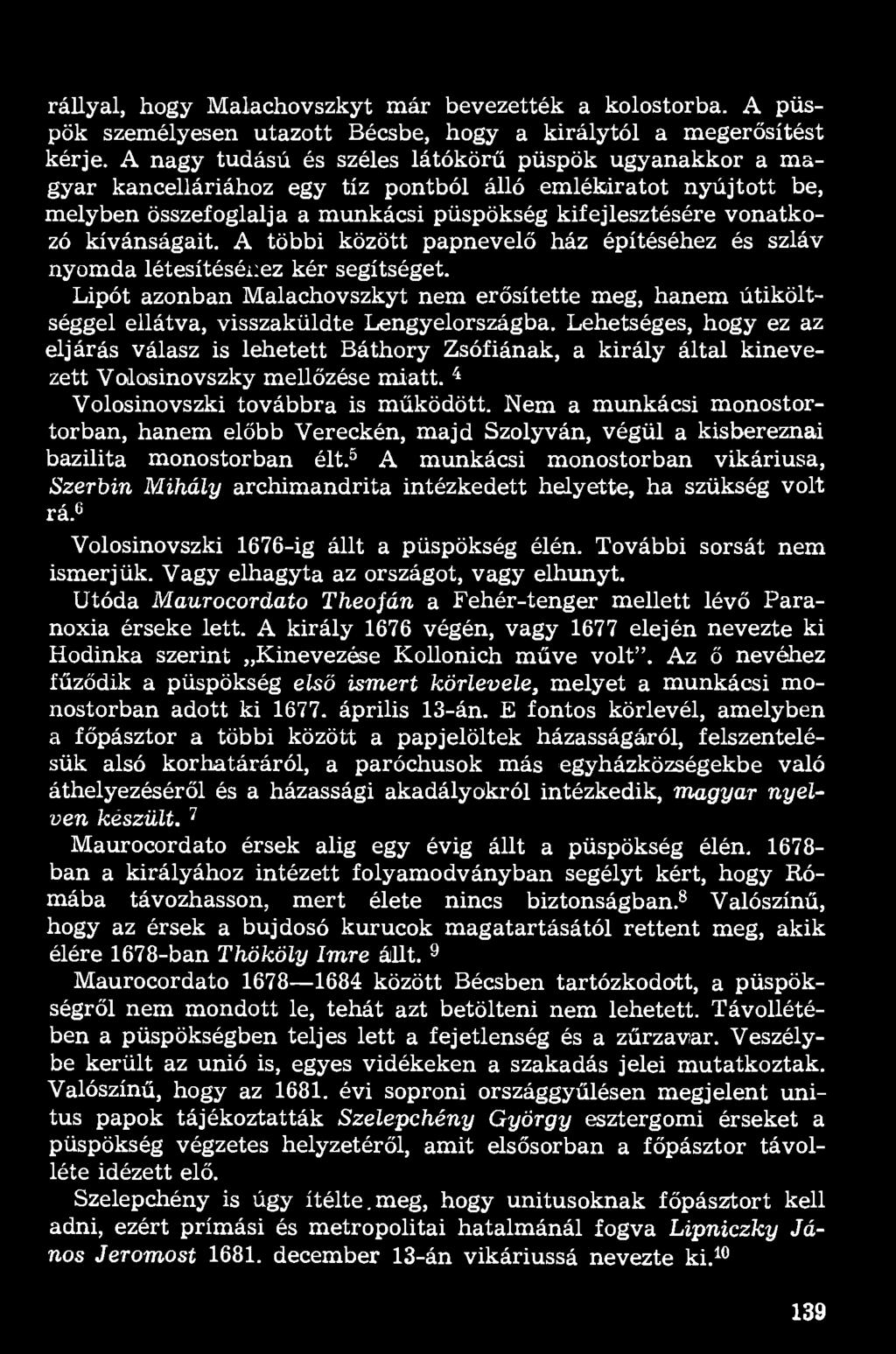 rállyal, hogy Malachovszkyt már bevezették a kolostorba. A püspök személyesen utazott Bécsbe, hogy a királytól a megerősítést kérje.