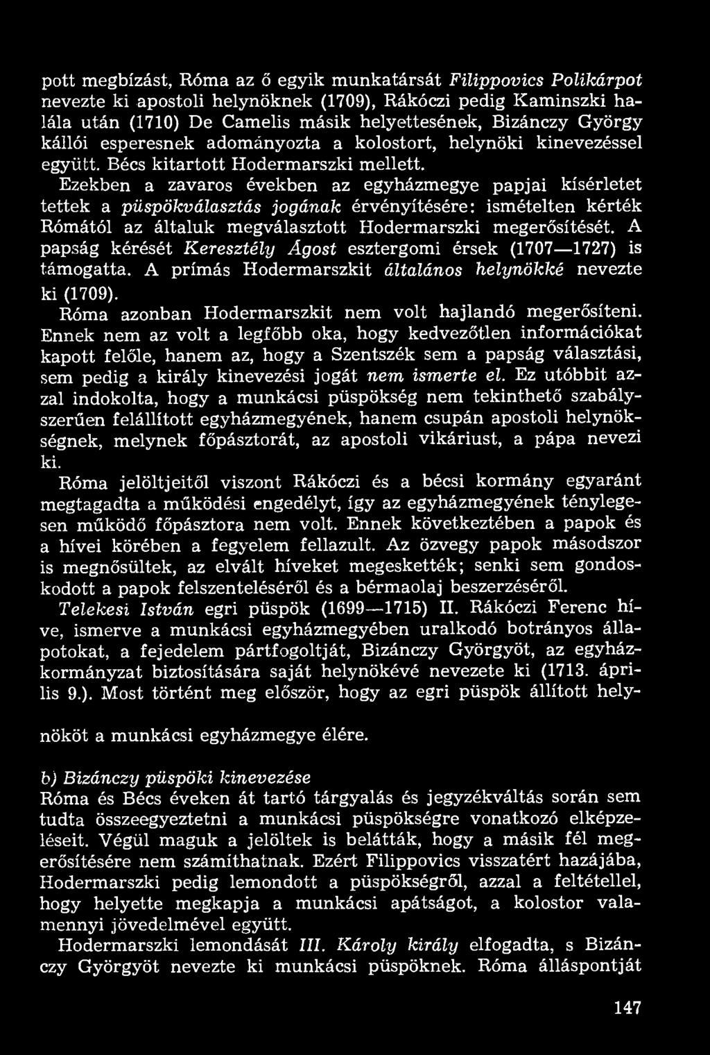 Ezekben a zavaros években az egyházmegye papjai kísérletet tettek a püspökválasztás jogának érvényítésére: ismételten kérték Rómától az általuk megválasztott Hodermarszki megerősítését.