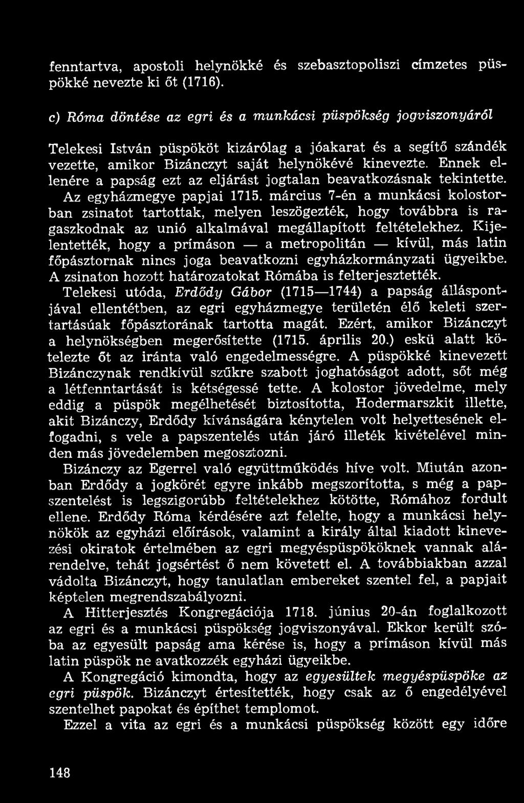 püs- fenntartva, apostoli helynökké és szebasztopoliszi címzetes pökké nevezte ki őt (1716).
