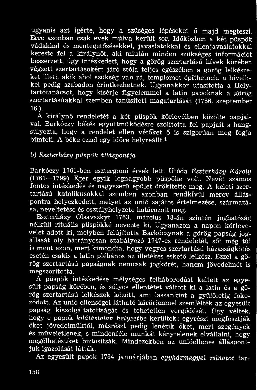 szertartású hívek körében végzett szertartásokért járó stóla teljes egészében a görög lelkészeket illeti, akik ahol szükség van rá, templomot építhetnek, a híveikkel pedig szabadon érintkezhetnek.