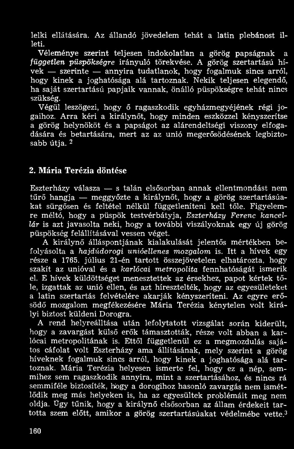 lelki ellátására. Az állandó jövedelem tehát a latin plébánost illeti. Véleménye szerint teljesen indokolatlan a görög papságnak a független püspökségre irányuló törekvése.