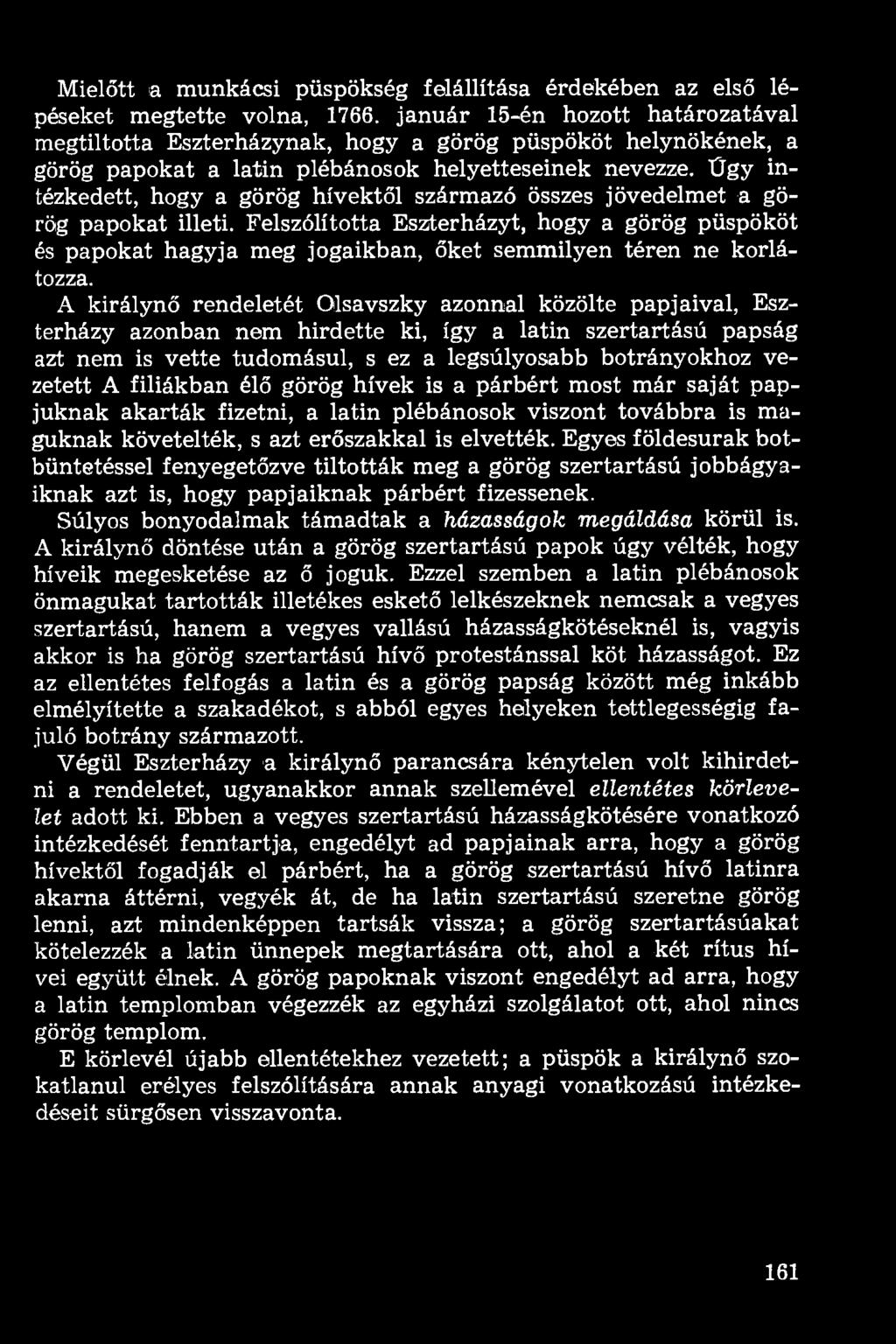 Ügy intézkedett, hogy a görög hívektől származó összes jövedelmet a görög papokat illeti.