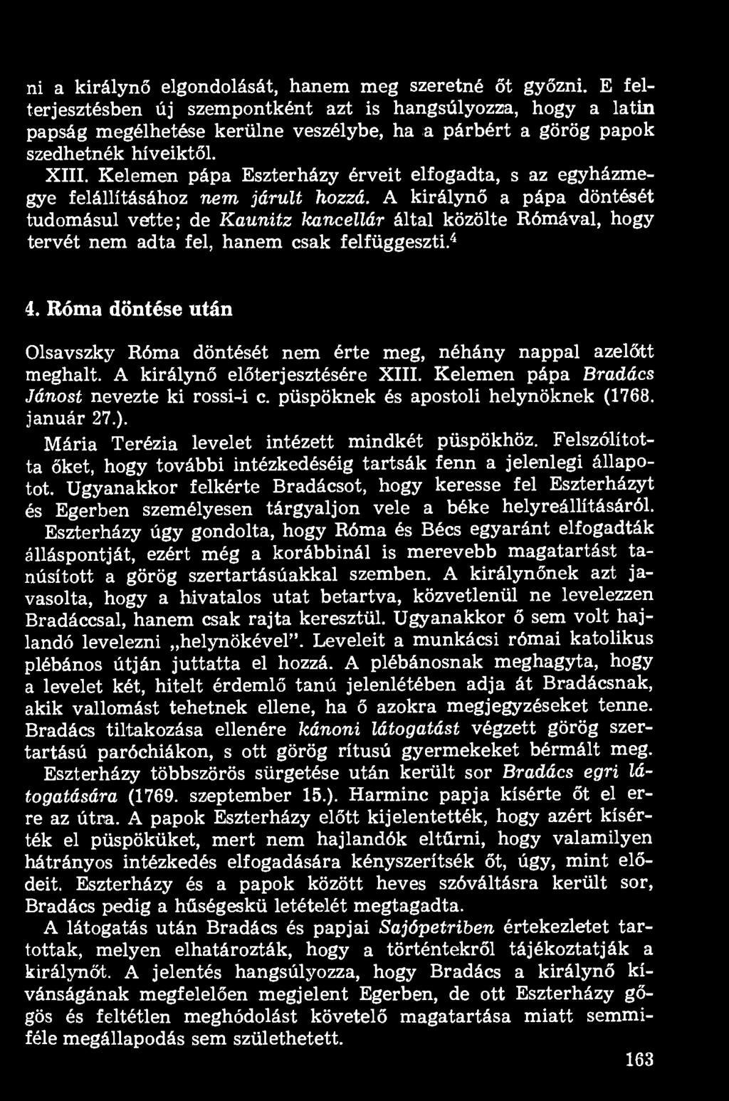 Kelemen pápa Eszterházy érveit elfogadta, s az egyházmegye felállításához nem járult hozzá.