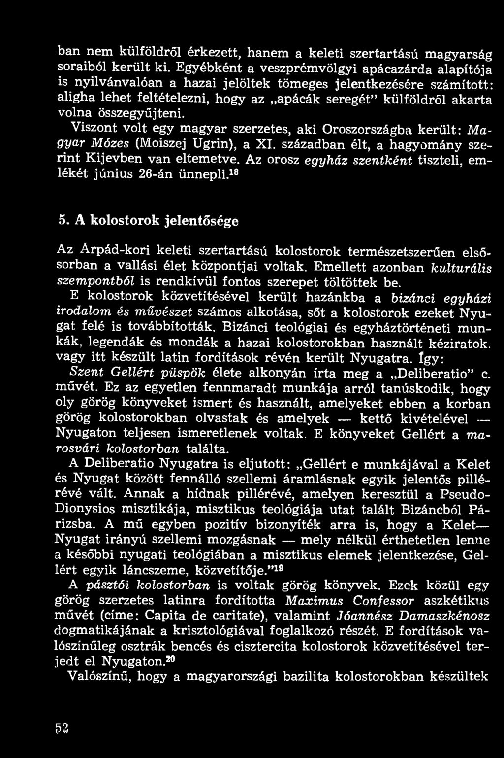 ban nem külföldről érkezett, hanem a keleti szertartású magyarság soraiból került ki.
