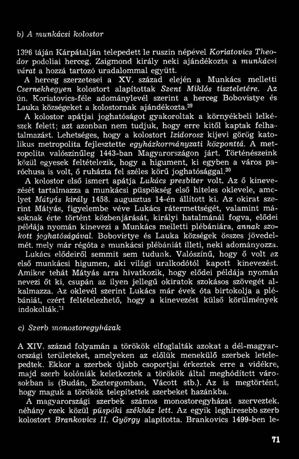 Koriatovics-féle adománylevél szerint a herceg Bobovistye és Lauka községeket a kolostornak ajándékozta.