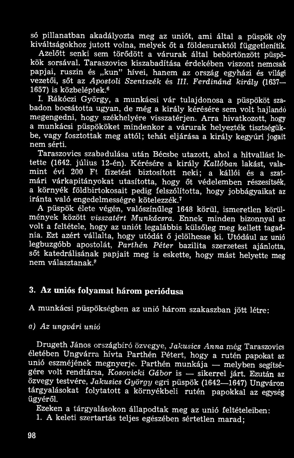 Taraszovics kiszabadítása érdekében viszont nemcsak papjai, ruszin és kun" hívei, hanem az ország egyházi és világi vezetői, sőt az Apostoli Szentszék és III.